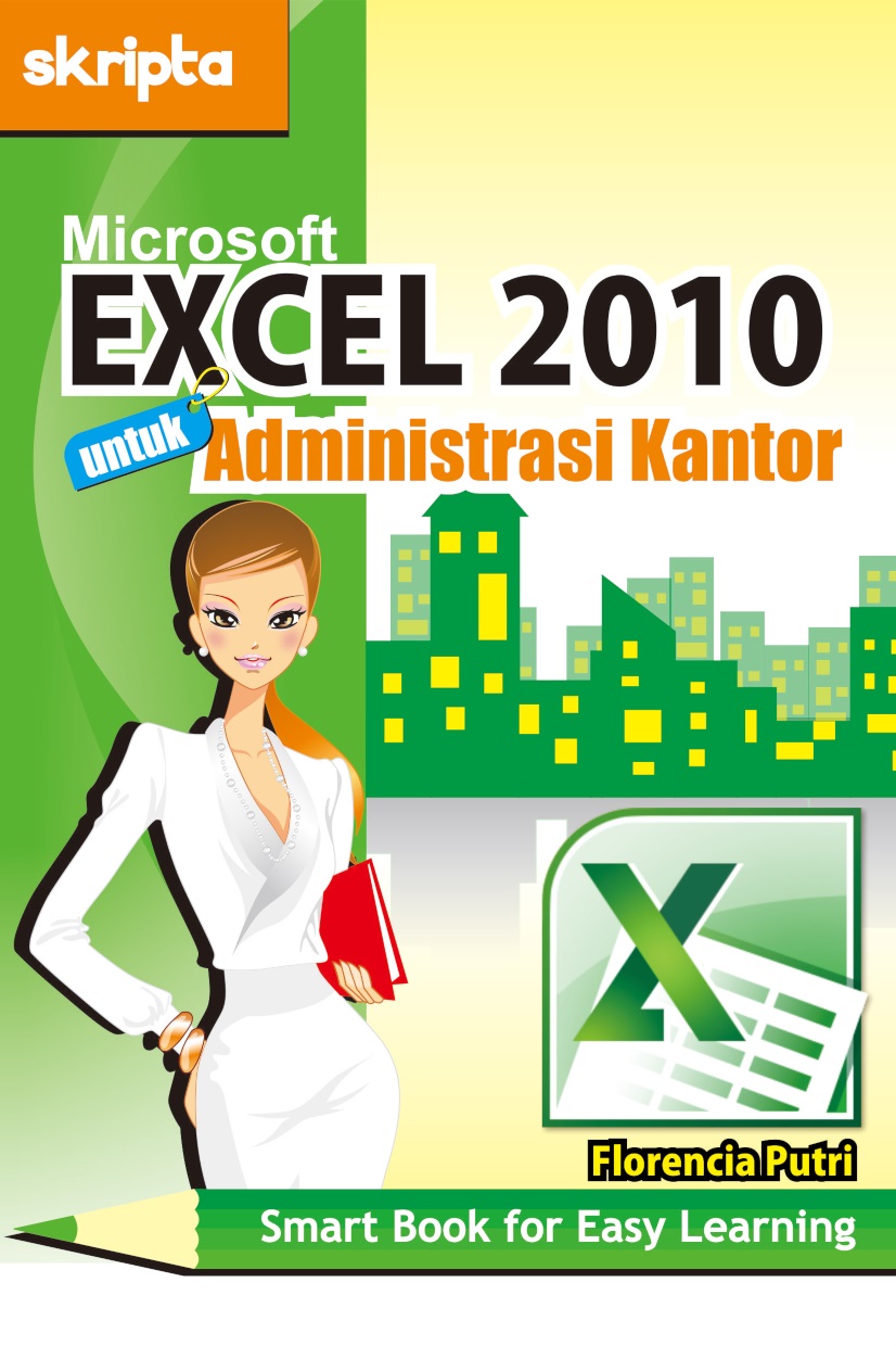 Microsoft excel 2010 untuk administrasi kantor [sumber elektronis]