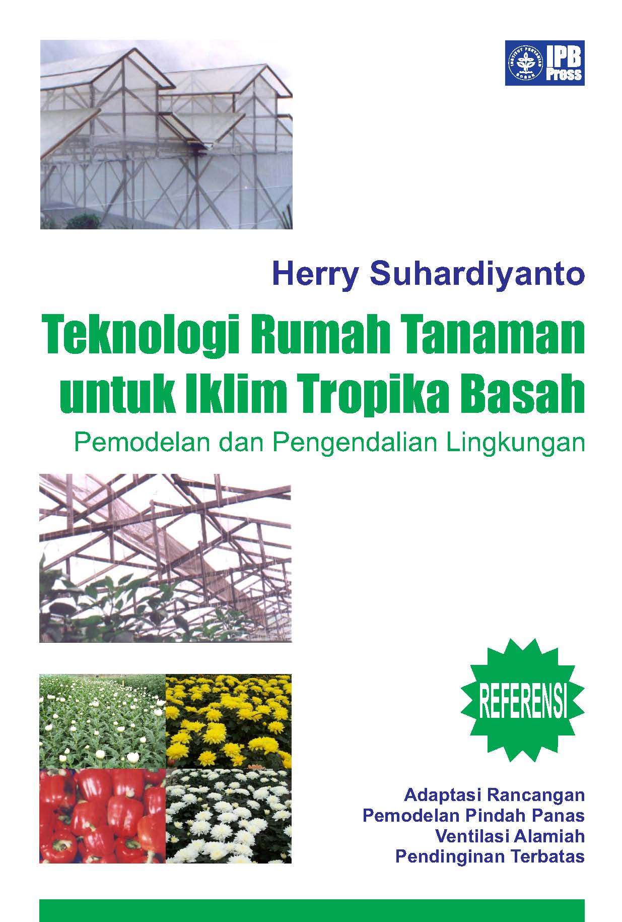 Teknologi rumah tanaman untuk iklim tropika basah : [sumber elektronis] pemodelan dan pengendalian lingkungan