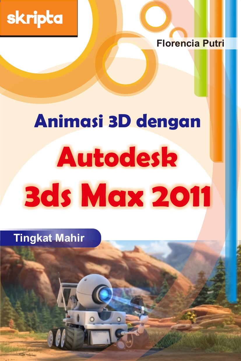 Animasi 3D dengan Autodesk 3ds Max 2011 tingkat mahir [sumber elektronis]