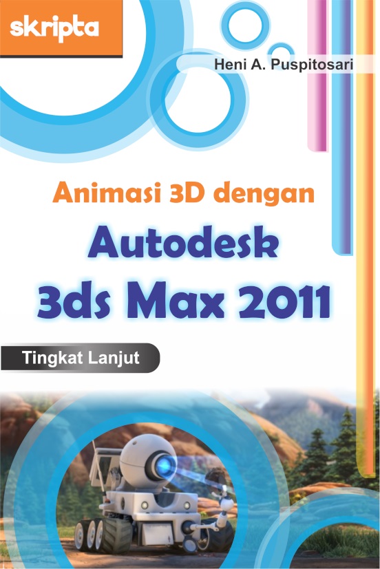 Animasi 3D dengan Autodesk 3ds Max 2011 tingkat lanjut [sumber elektronis]