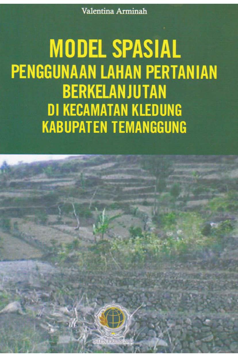 Model spasial penggunaan lahan pertanian berkelanjutan di Kecamatan Kledung Kabupaten Temangggung [sumber elektronis]