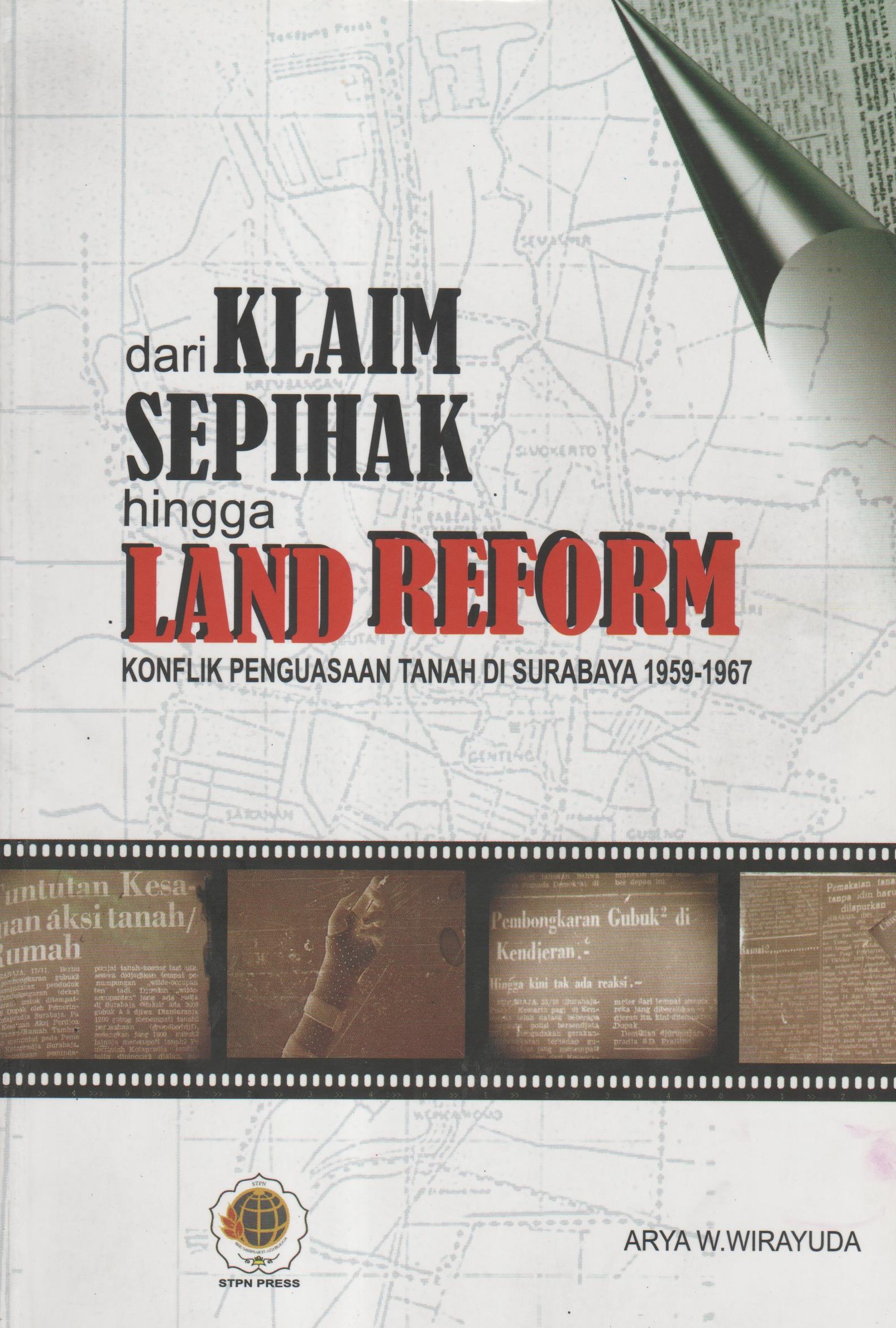 Dari klaim sepihak hingga land reform [sumber elektronis] : konflik penguasaan tanah di Surabaya 1959-1967