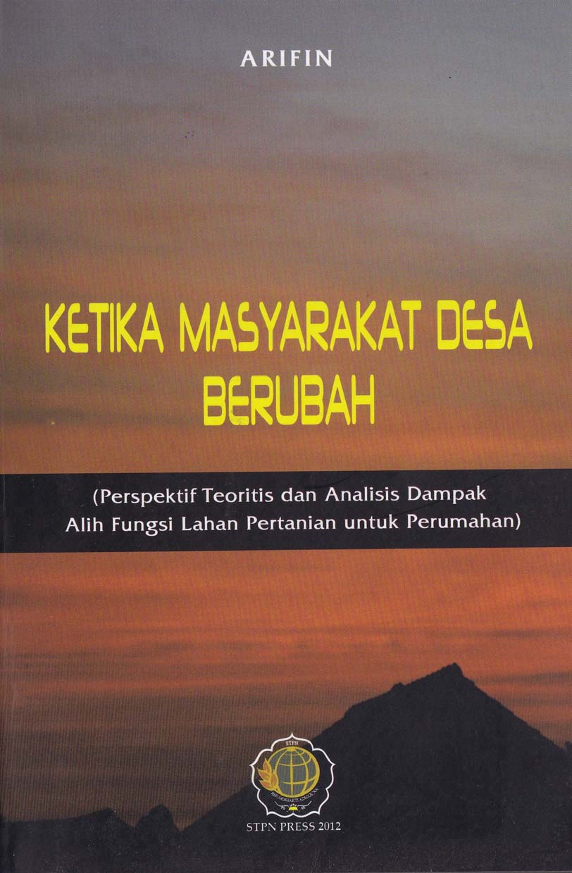 Ketika masyarakat desa berubah (perspektif teoritis dan analisis dampak alih fungsi lahan pertanian untuk perumahan) [sumber elektronis]