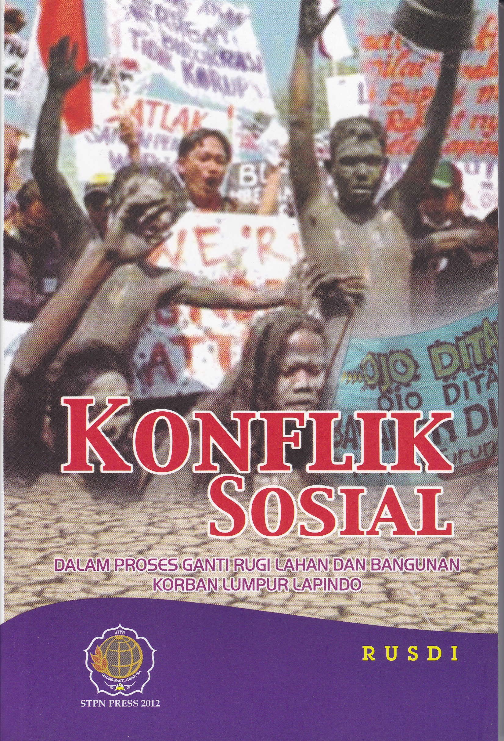 Konflik sosial dalam proses ganti rugi lahan dan bangunan korban lumpur lapindo [sumber elektronis]