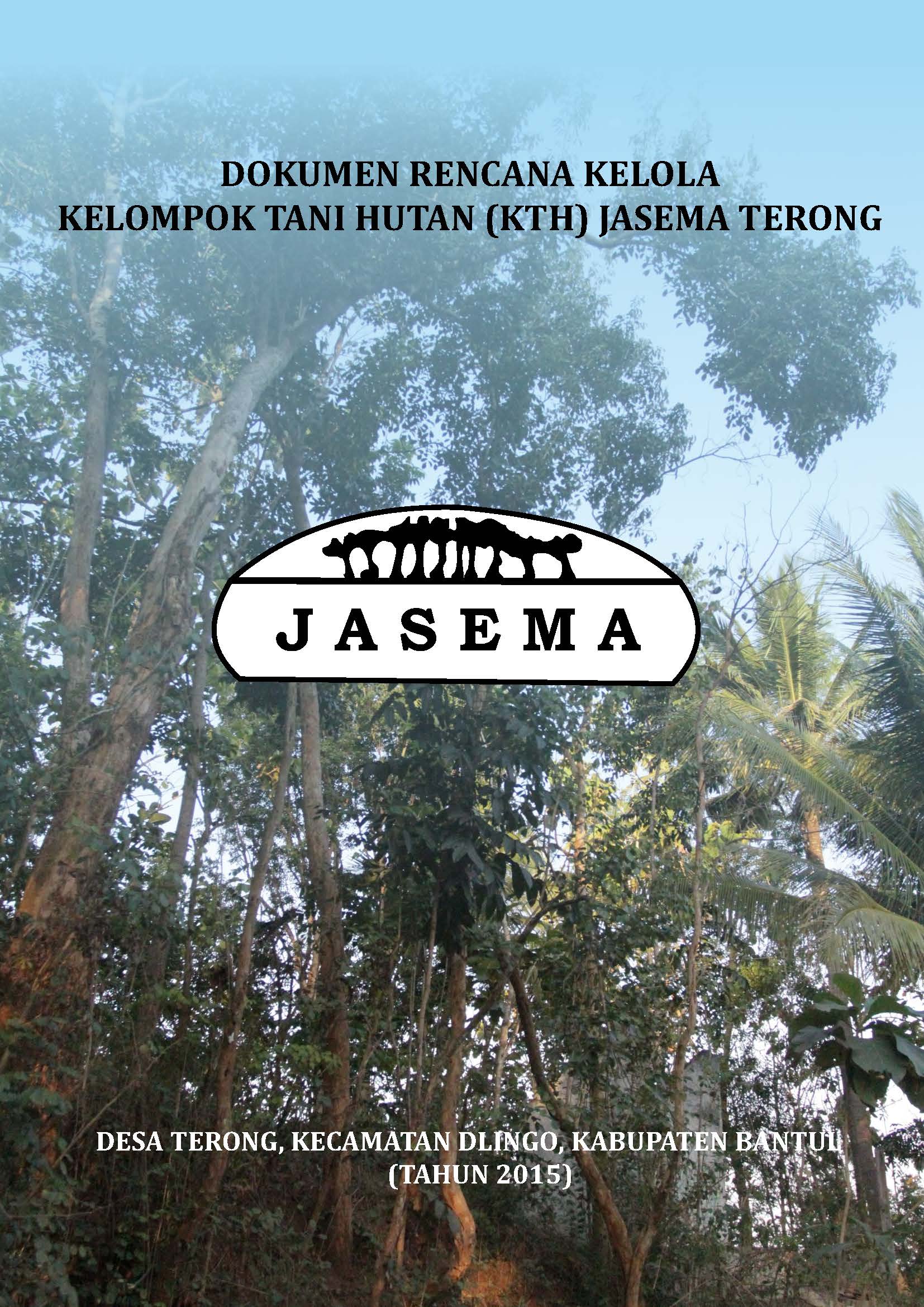 Dokumen rencana kelola kelompok tani hutan (KTH) Jasema Terong [sumber elektronis] : Desa Terong, Kecamatan Dlingo, Kabupaten Bantul tahun 2015