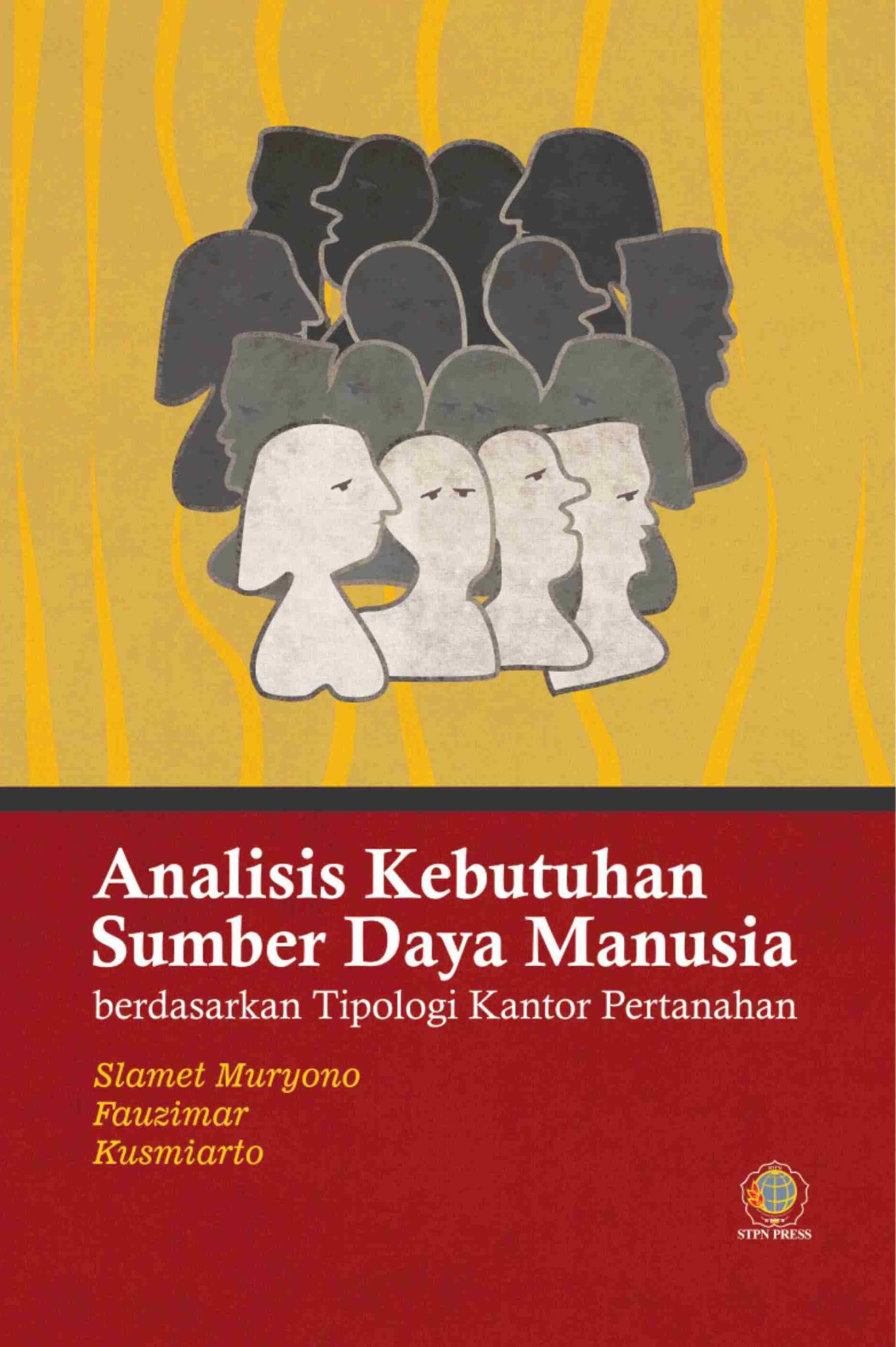 Analisis kebutuhan sumber daya manusia berdasarkan tipologi kantor pertanahan [sumber elektronis]