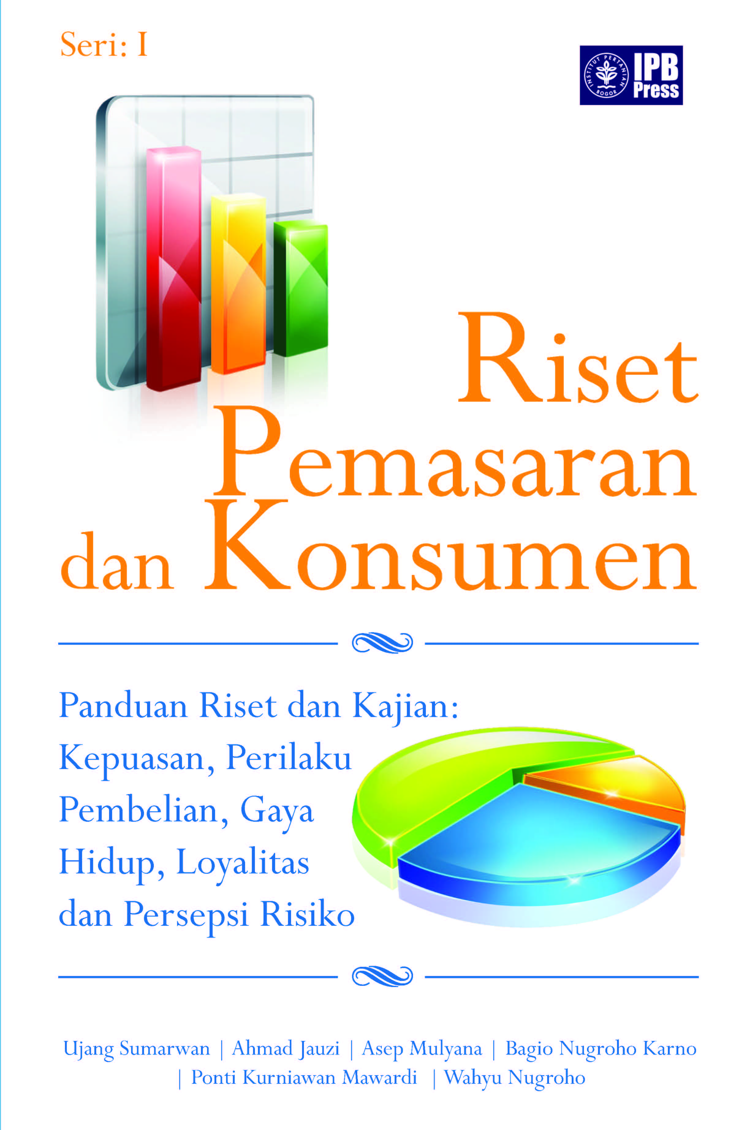 Riset pemasaran dan konsumen : [sumber elektronis] panduan riset dan kajian : kepuasan, perilaku pembelian, gaya hidup, dan persepsi risiko