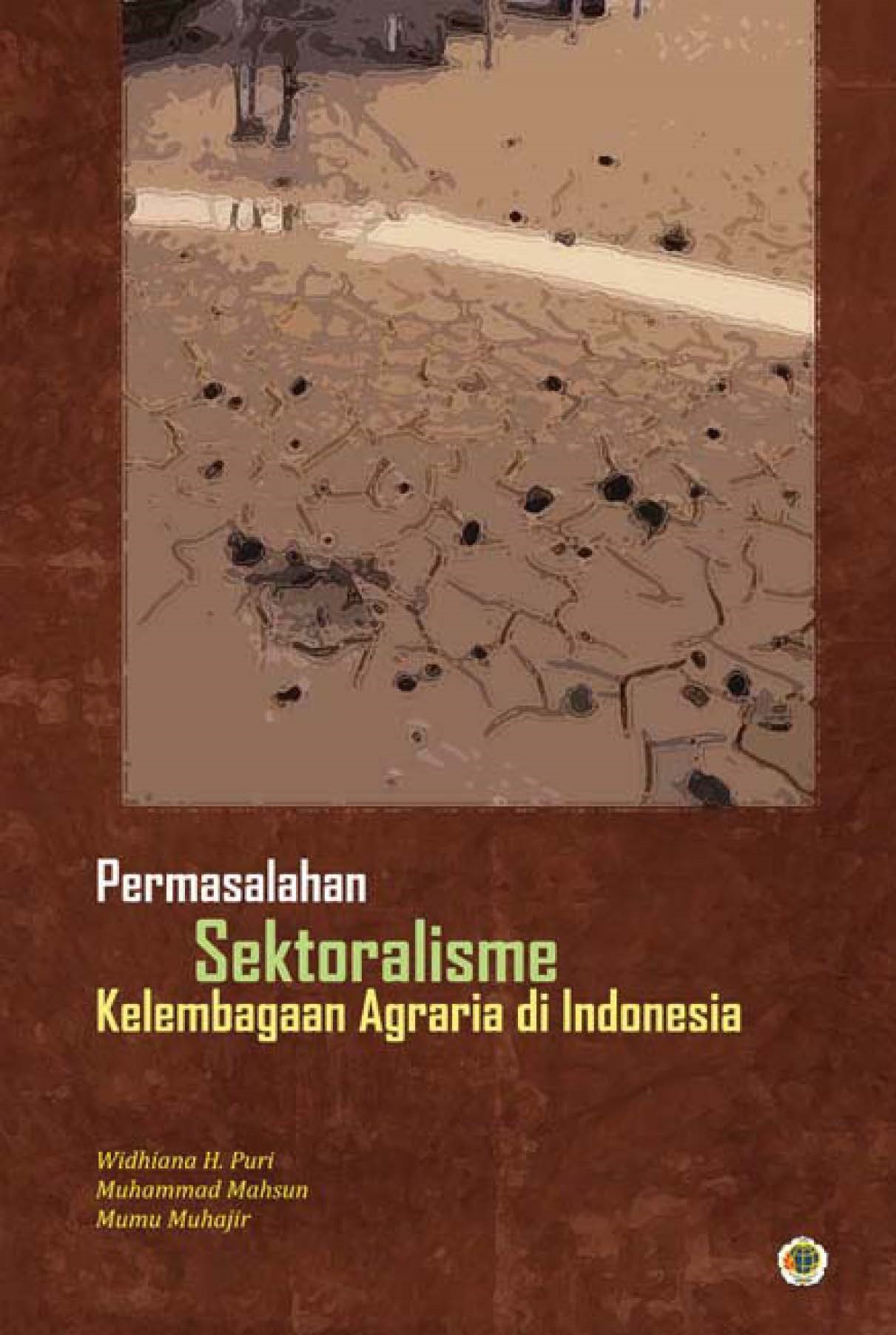 Permasalahan sektoralisme kelembagaan agraria di Indonesia [sumber elektronis]