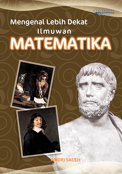 Mengenal lebih dekat ilmuwan matematika [sumber elektronis]