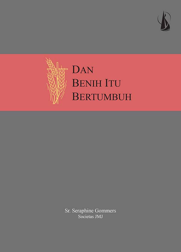 Dan benih itu bertumbuh : sejarah kongregasi Suster-Suster St. Perawan Maria, disebut Perkumpulan Jesus Maria Joseph Mulai dari saat didirikannya pada tahun 1822 sampai 1940 [sumber elektronis]