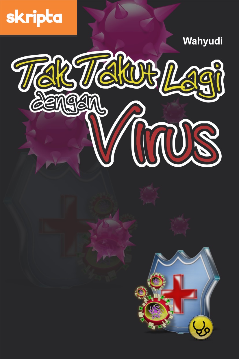 Tak takut lagi dengan virus [sumber elektronis]