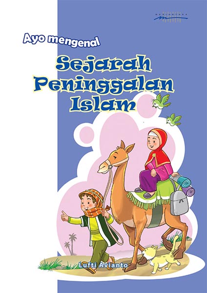 Ayo mengenal sejarah peninggalan Islam [sumber elektronis]