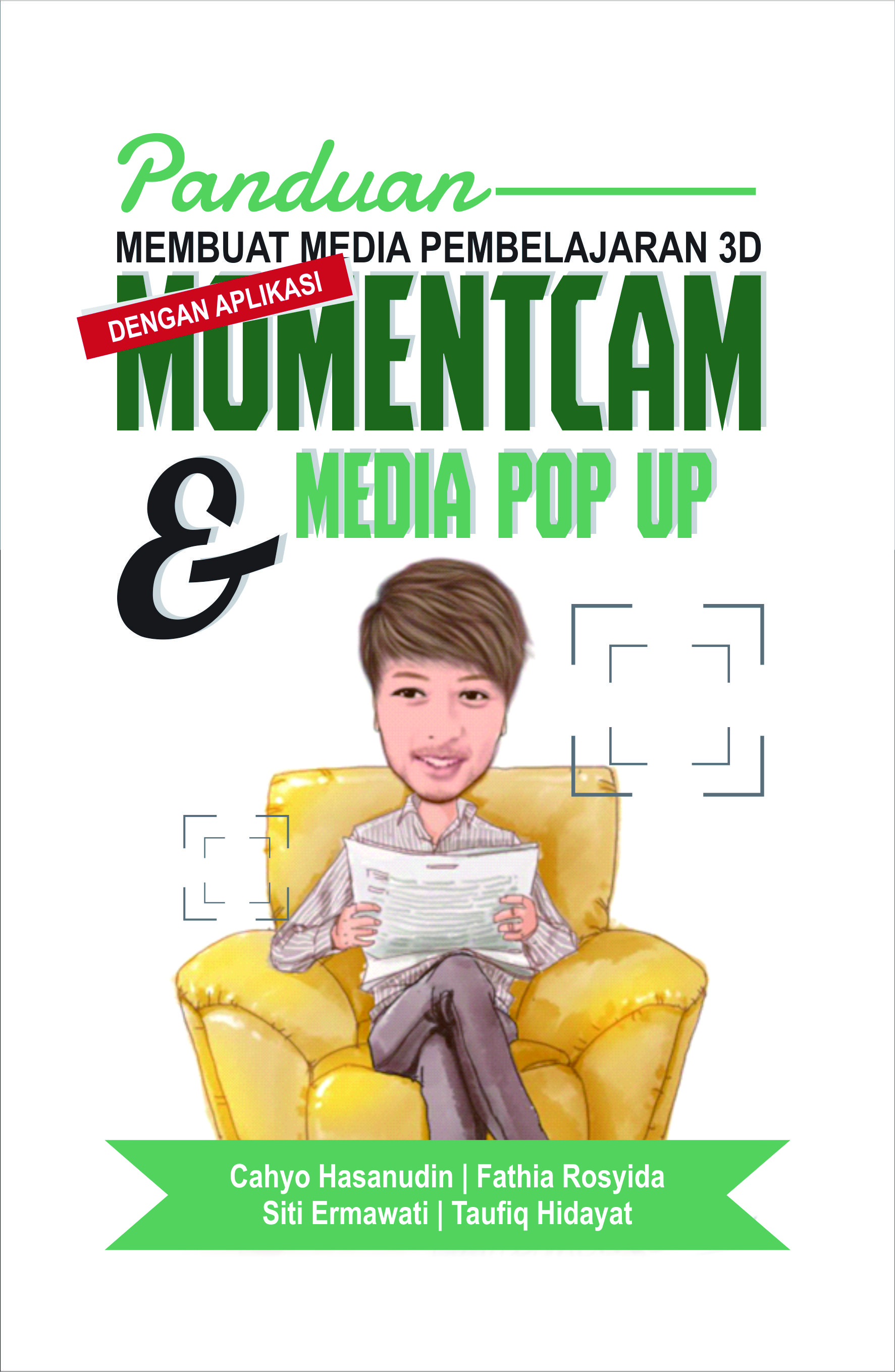 Panduan membuat media pembelajaran 3d dengan aplikasi momentcam dan media pop up [sumber elektronis]