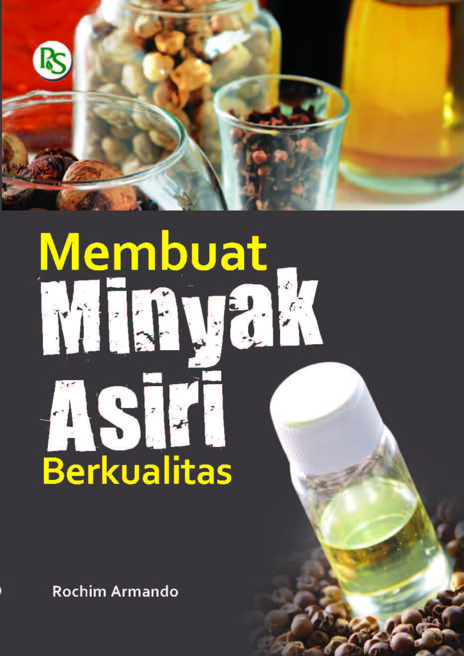 Membuat minyak asiri berkualitas [sumber elektronis]