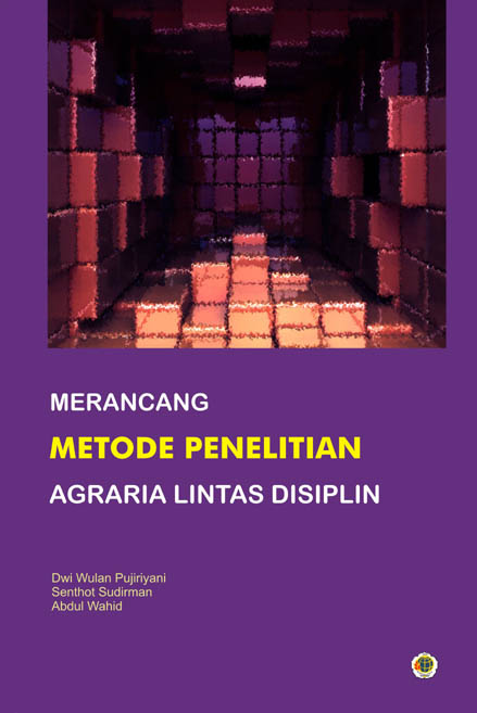 Merancang metode penelitian agraria lintas disiplin [sumber elektronis]