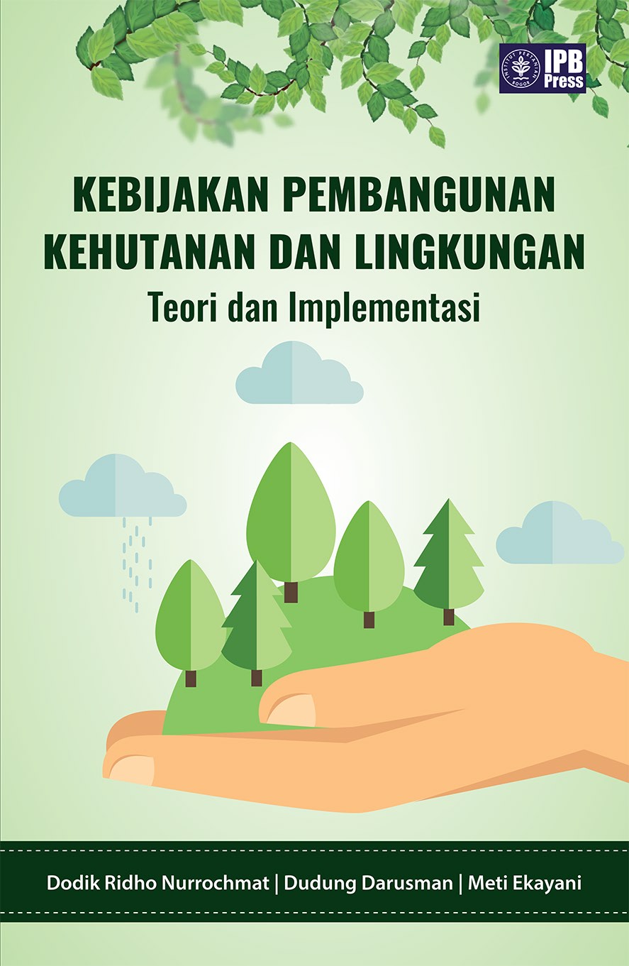 Kebijakan pembangunan kehutanan dan lingkungan [sumber elektronis] : teori dan implementasi