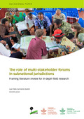 The role of multi-stakeholder forums in subnational jurisdictions [sumber elektronis] : framing literature review for in-depth field research