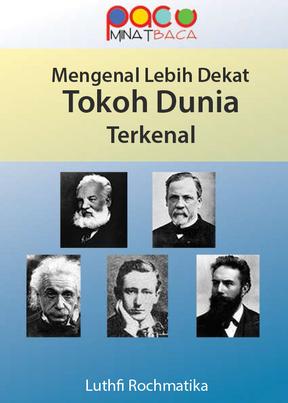 Mengenal lebih dekat: tokoh dunia terkenal [ sumber elektronis ]