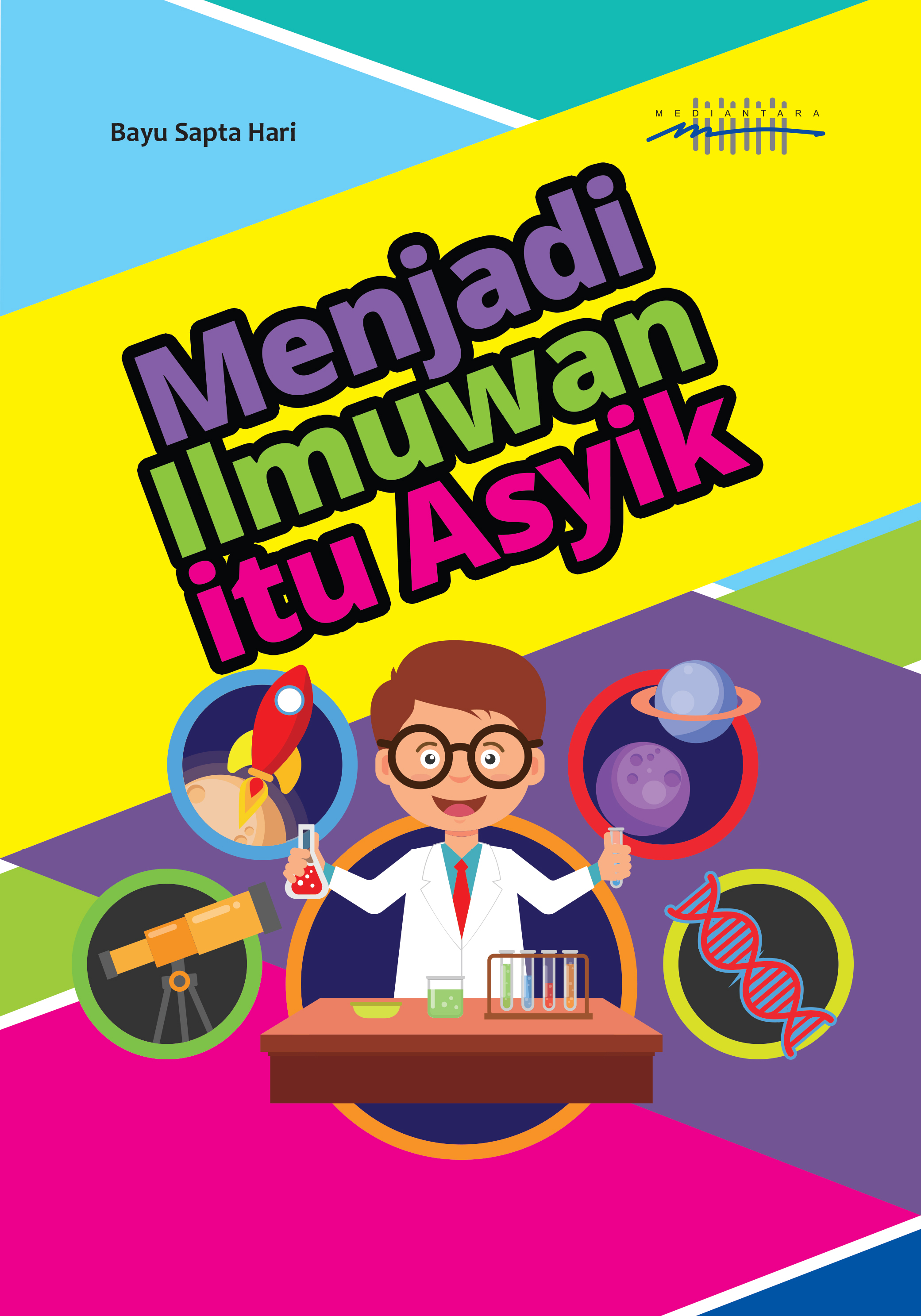 Menjadi ilmuwan itu asik [sumber elektronis]