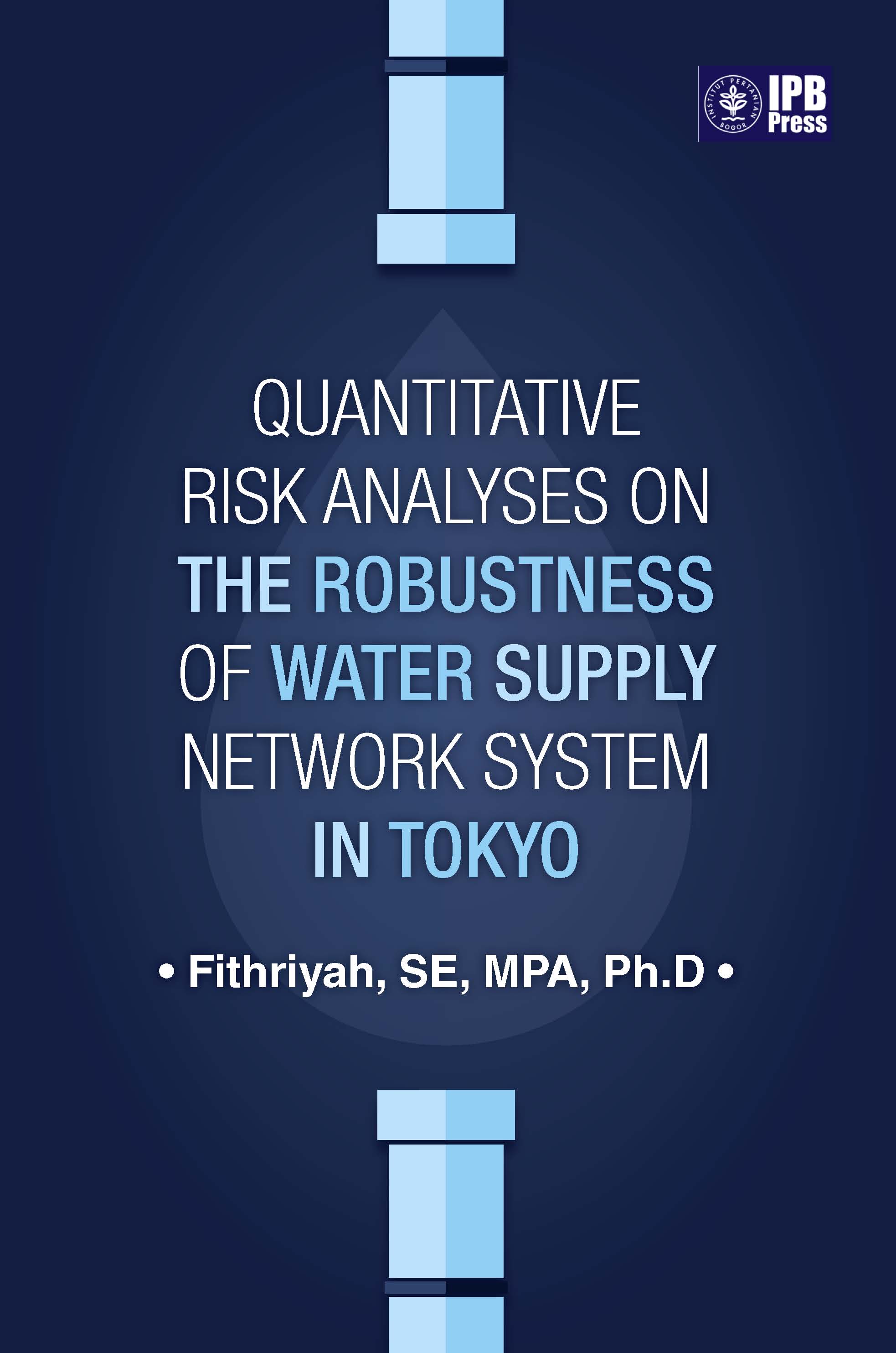 Quantitative risk analyses on the robustness of water supply network system in Tokyo [sumber elektronis]