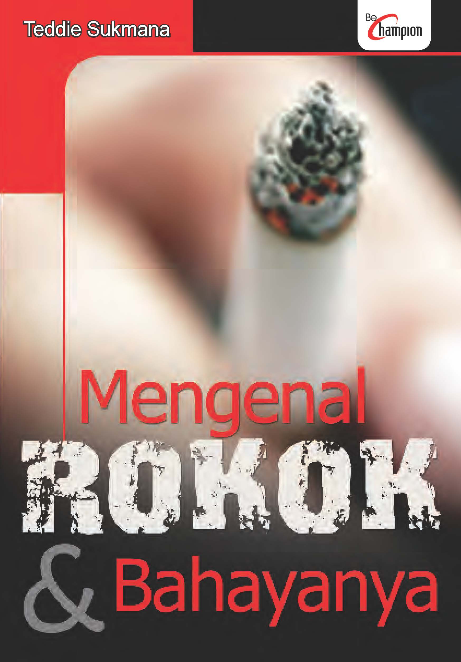 Mengenal rokok dan bahayanya [ sumber elektronis ]