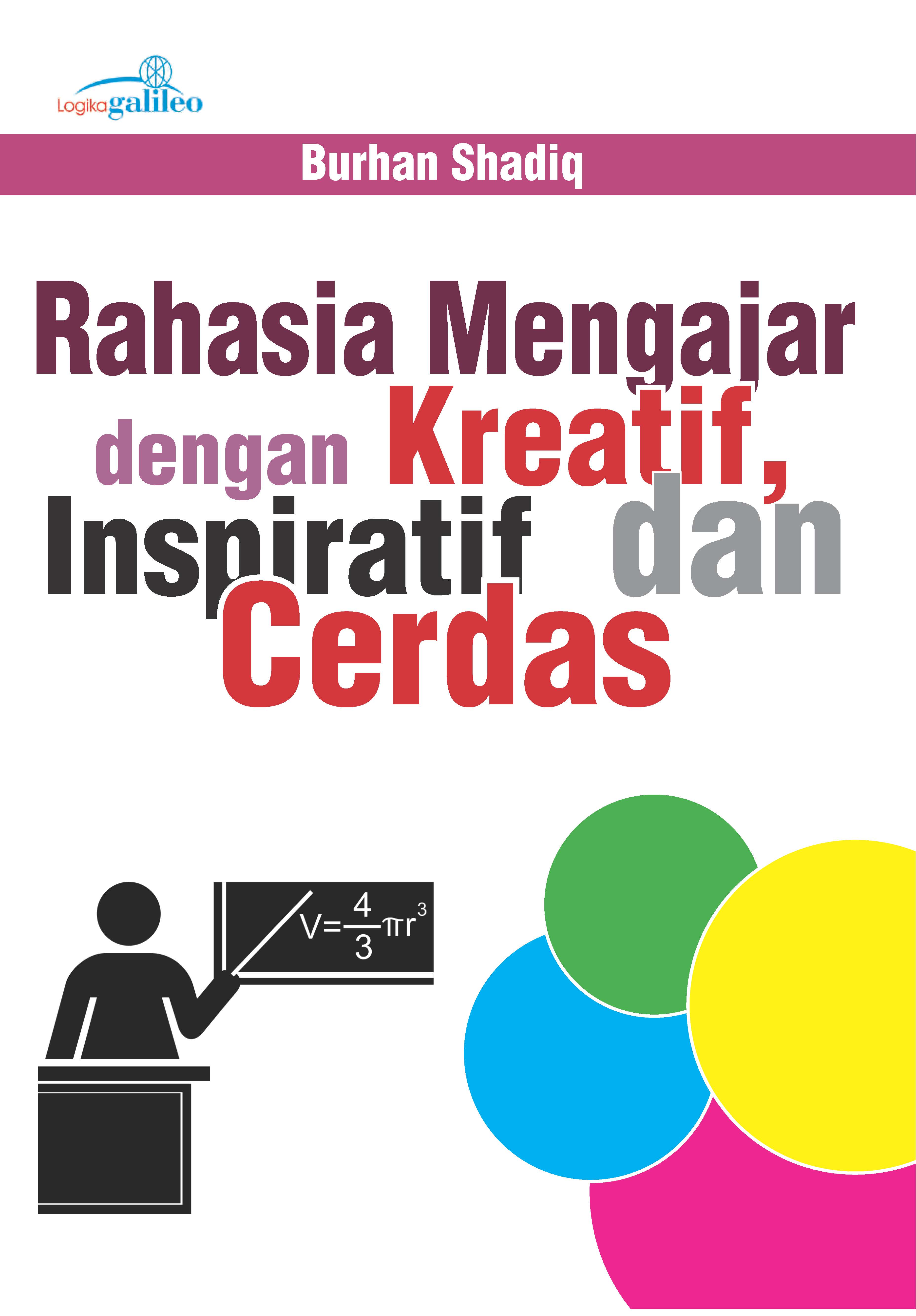 Rahasia mengajar dengan kreatif, inspiratif, dan cerdas [ sumber elektronis ]