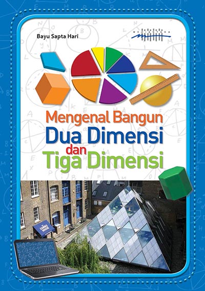 Mengenal bangun dua dimensi dan tiga dimensi [sumber elektronis]