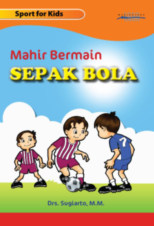 Mahir bermain sepak bola [sumber elektronis]