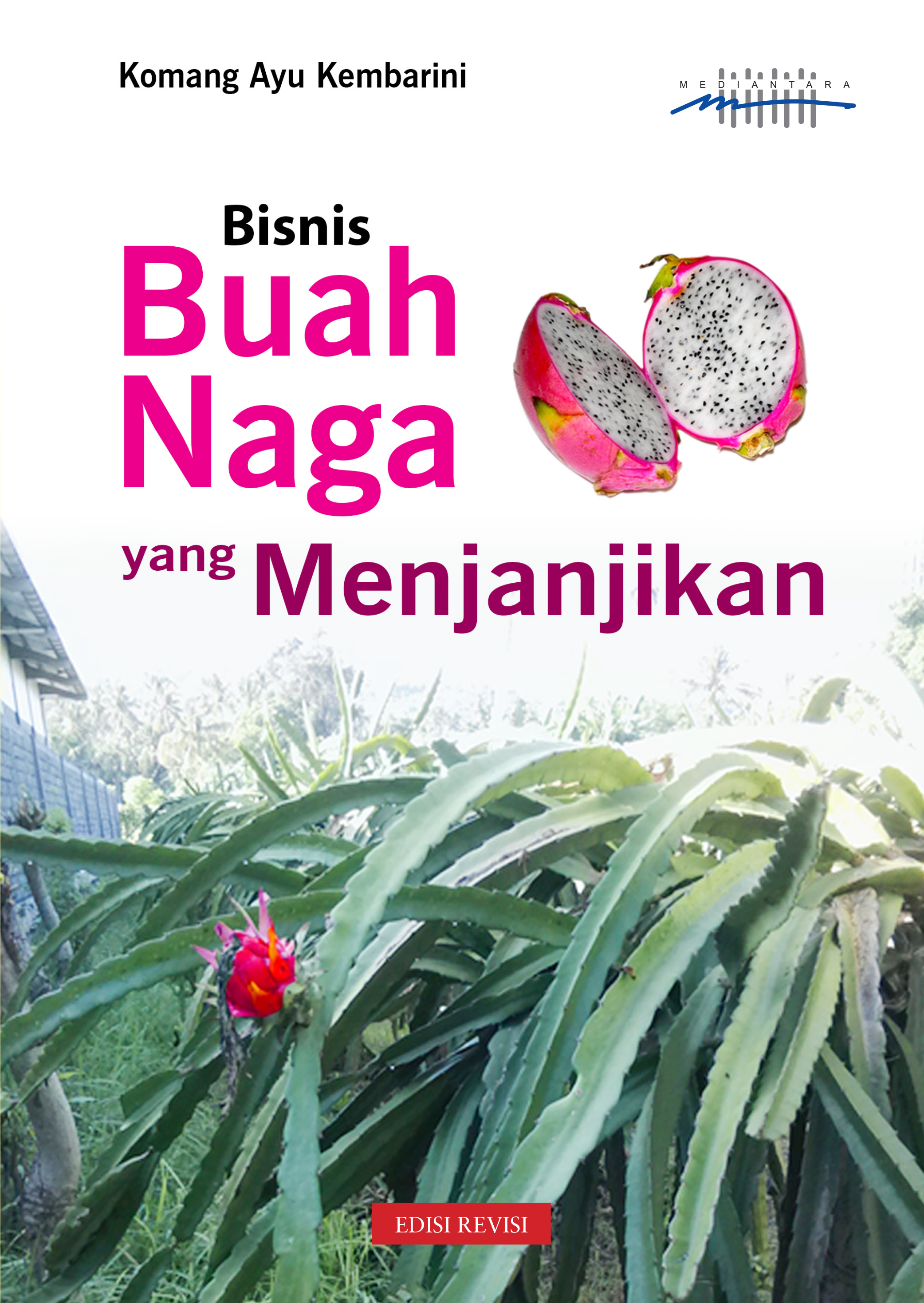 Bisnis buah naga yang menjanjikan [sumber elektronis]