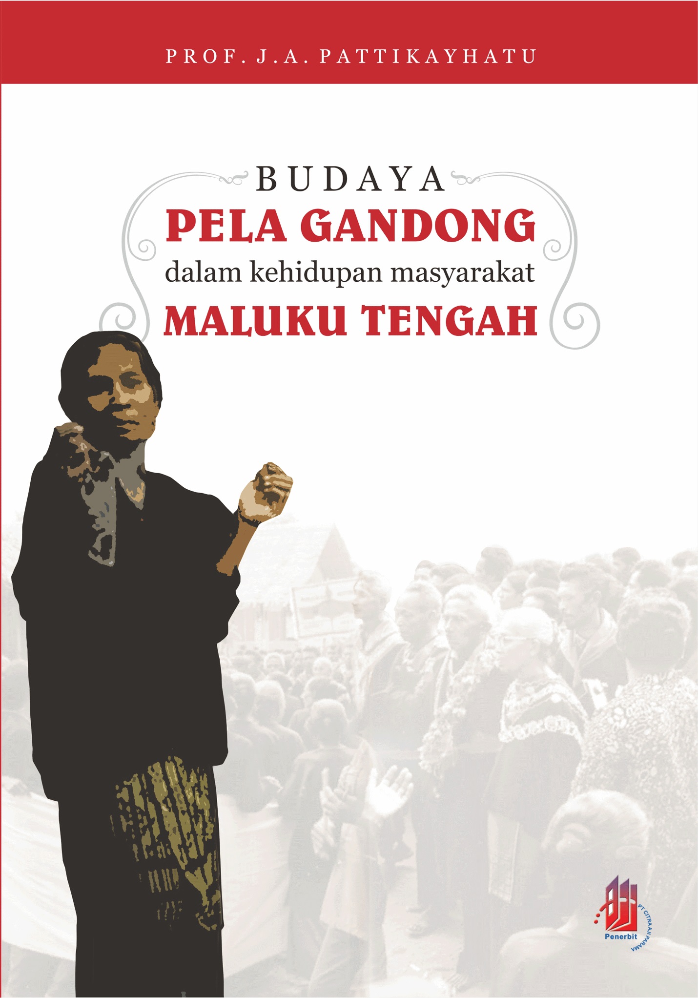 Budaya pela gandong dalam kehidupan masyarakat Maluku Tengah [sumber elektronis]