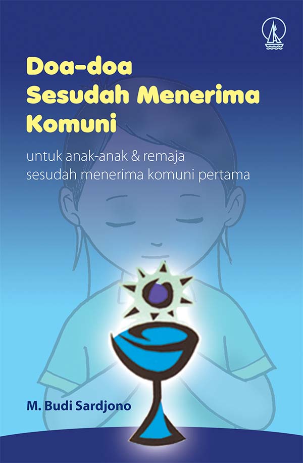 Doa-doa sesudah menerima komuni [sumber elektronis] : untuk anak-anak & remaja sesudah menerima komuni pertama