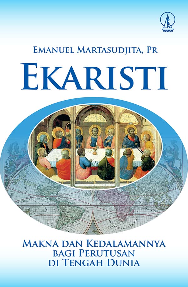 Ekaristi [sumber elektronis] : makna dan kedalamannya bagi perutusan di tengah dunia