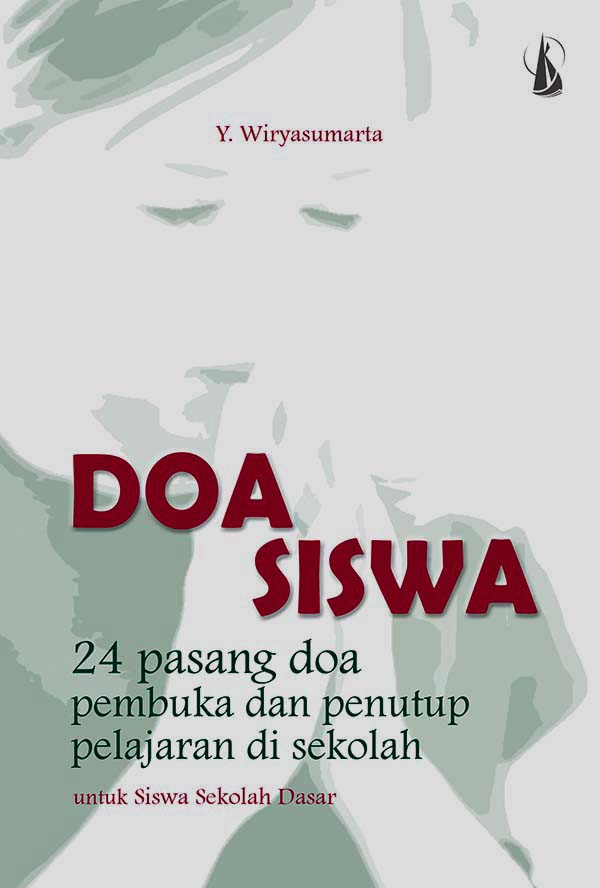 Doa siswa : 24 pasang doa pembuka dan penutup pelajaran sekolah [sumber elektronis] : untuk siswa sekolah dasar