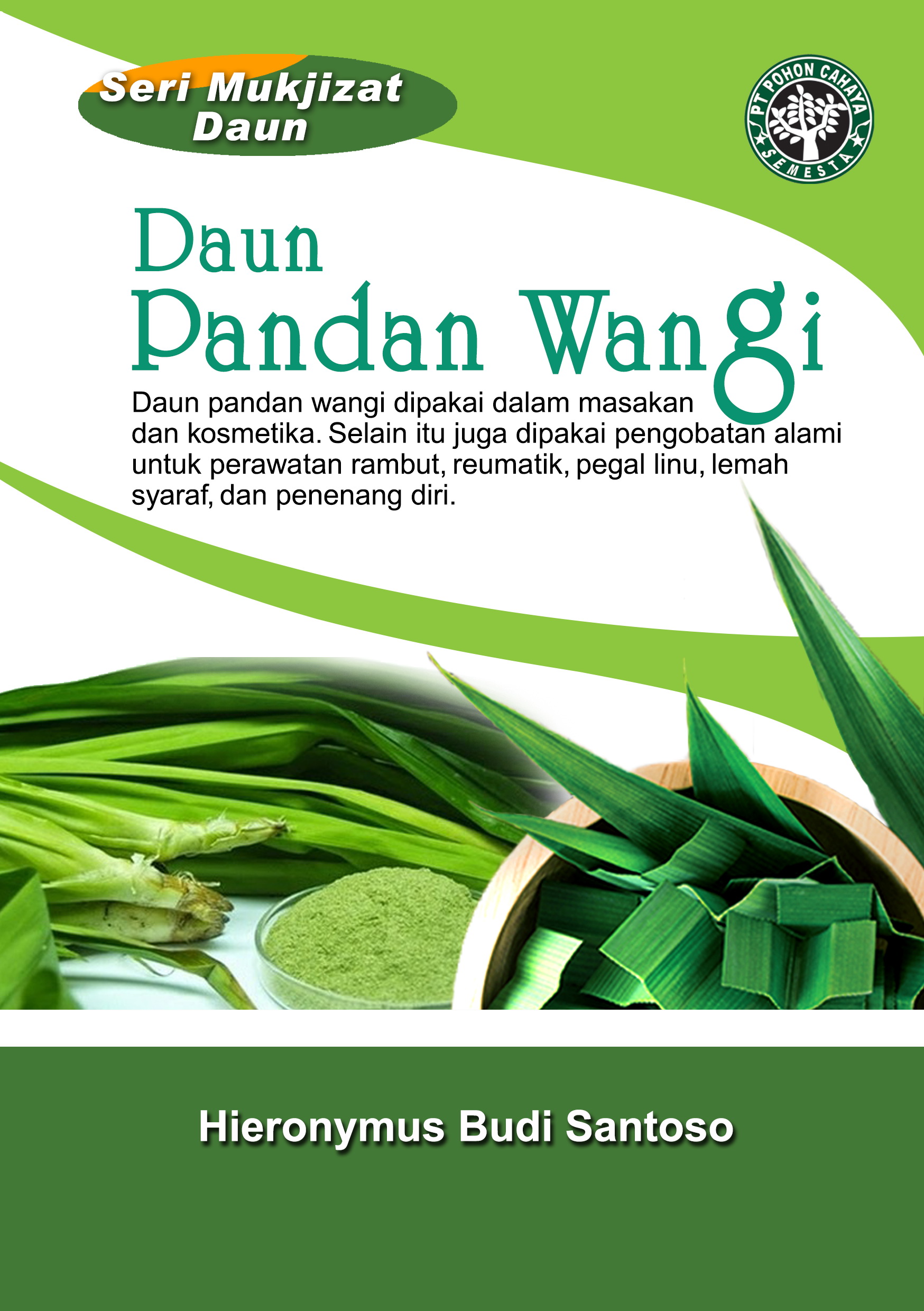 Daun pandan wangi [sumber elektronis] : daun pandan wangi dipakai dalam masakan dan kosmetika. selain itu juga dipakai pengobatan alami untuk perawatan rambut, reumatik, pegal linu, lemah syaraf, dan penenang diri.