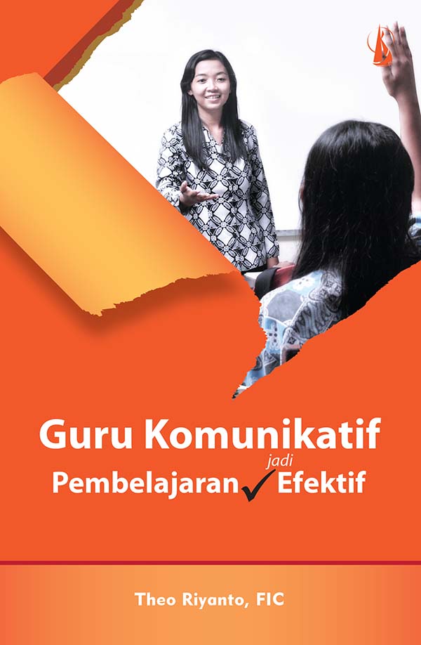 Guru komunikatif, pembelajaran jadi efektif [sumber elektronis]