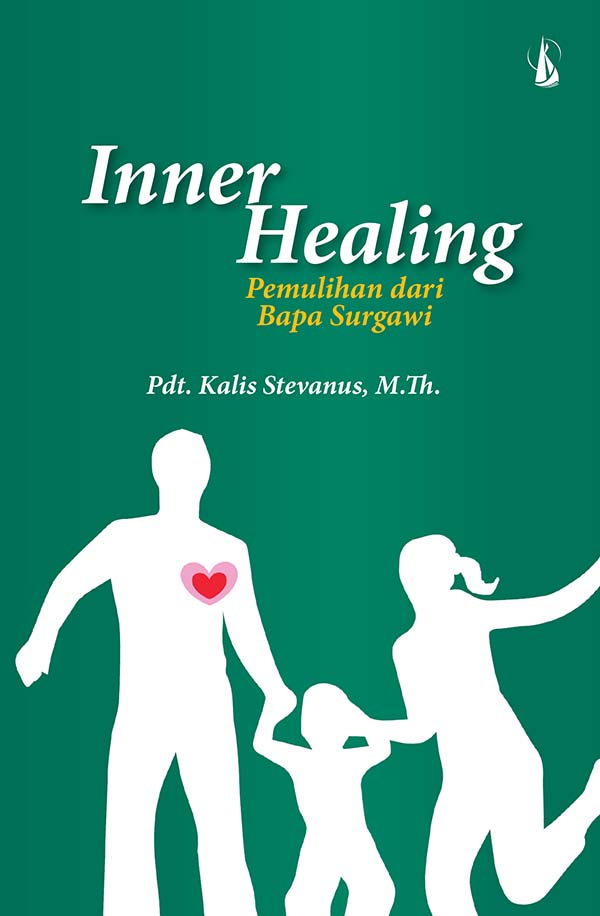Inner healing [sumber elektronis] : pemulihan dari bapa surgawi