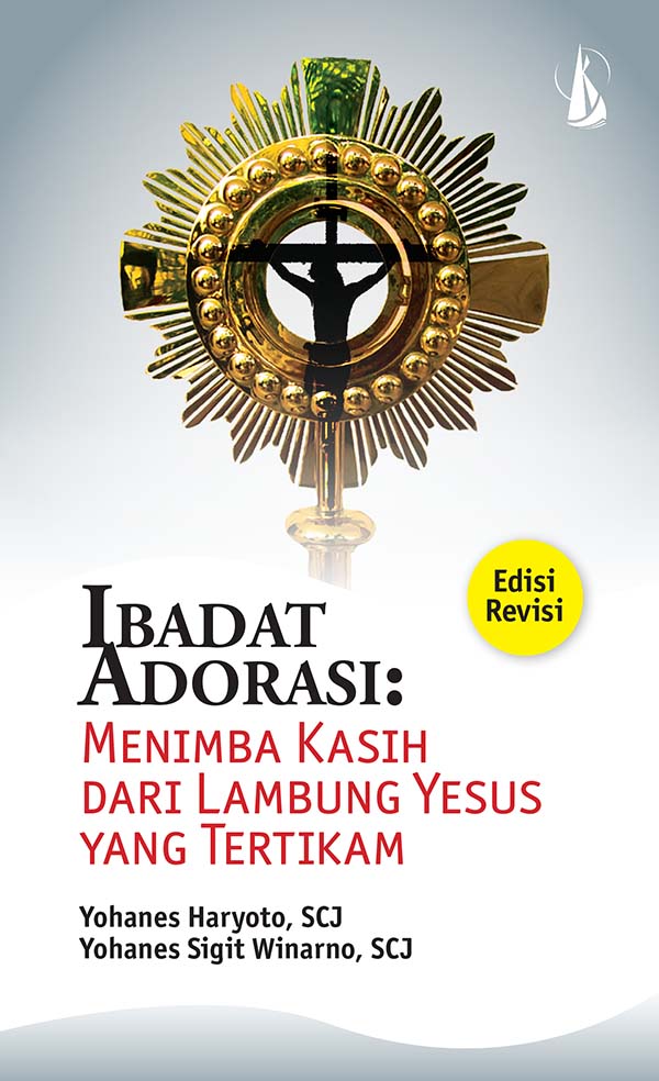 Ibadat adorasi [sumber elektronis] : menimba kasih dari lambung yesus yang tertikam