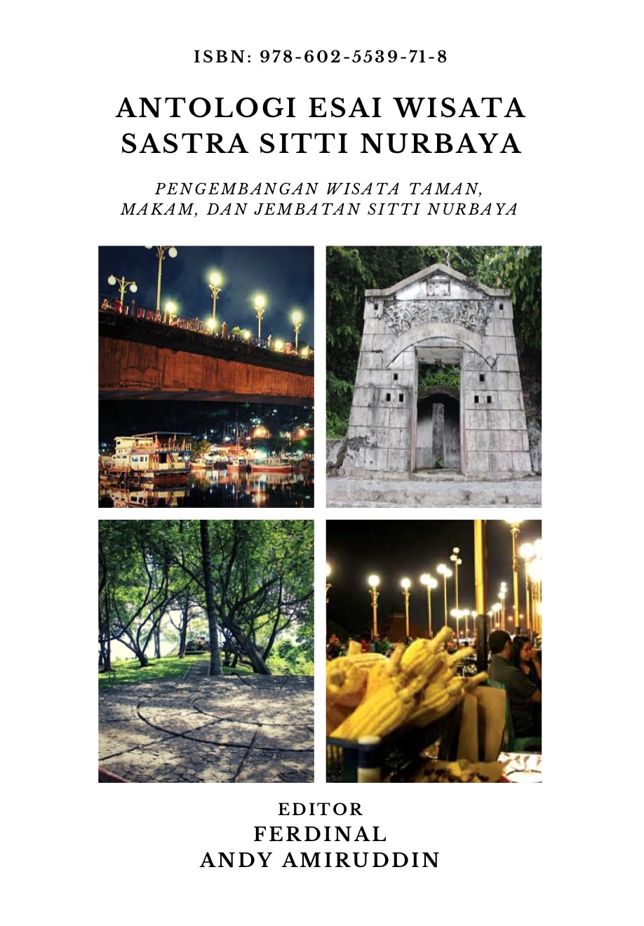 Antologi esai wisata sastra Siti Nurbaya [sumber elektronis] : pengembangan wisata taman, makam, dan jembatan Siti Nurbaya