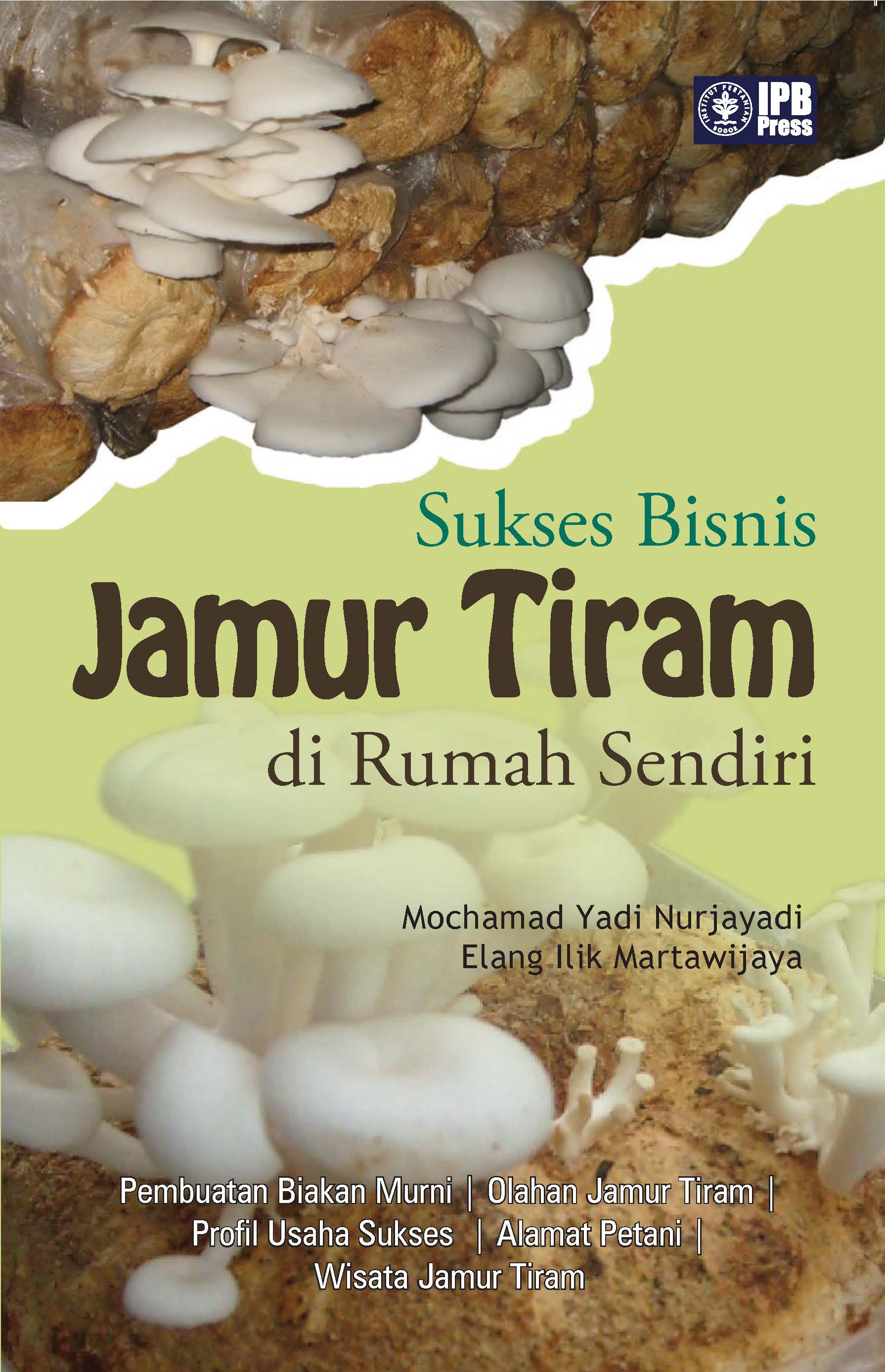 Sukses bisnis jamur tiram di rumah sendiri[sumber elektronis]