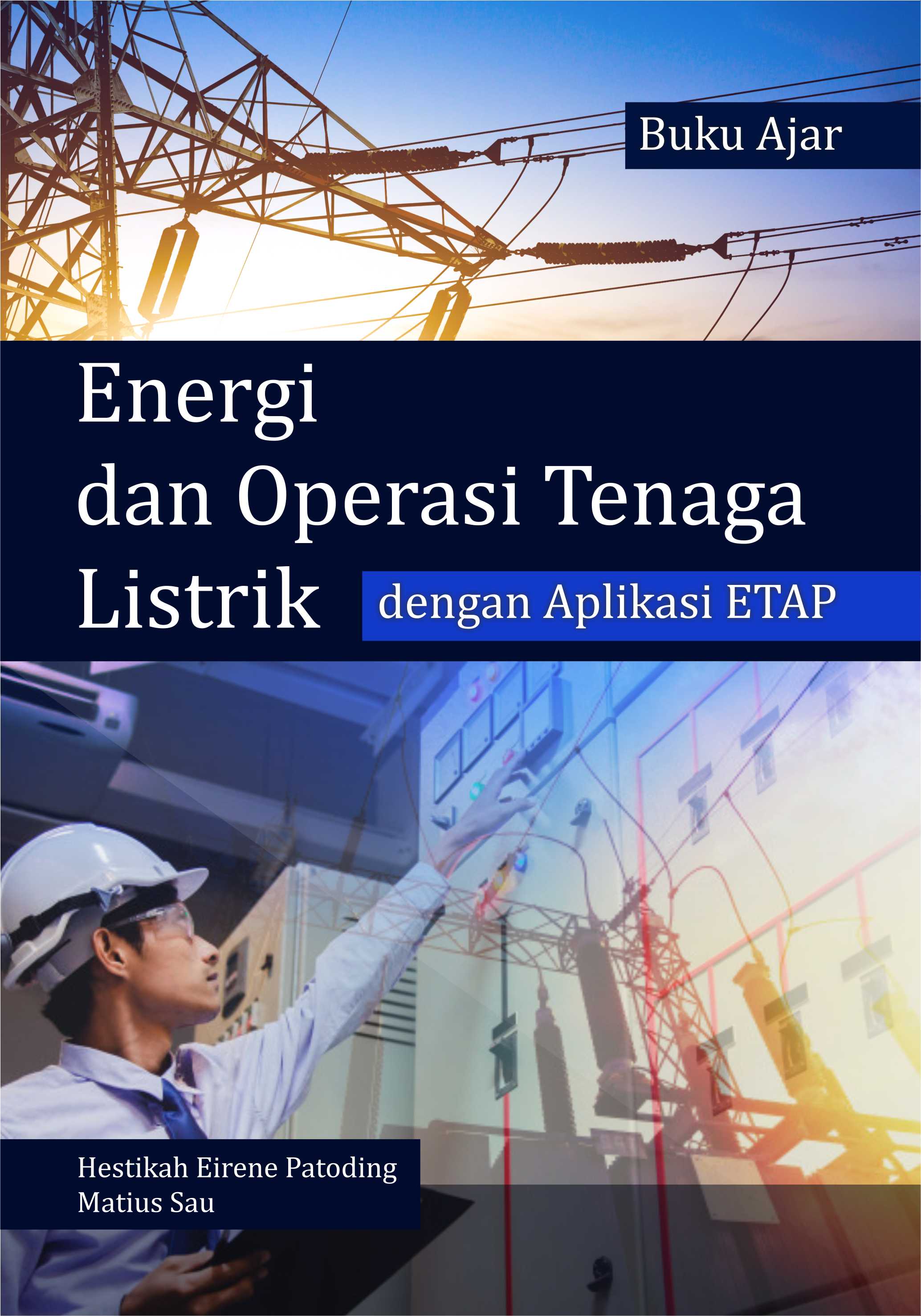 Buku ajar energi dan operasi tenaga listrik dengan aplikasi etap [sumber elektronis]