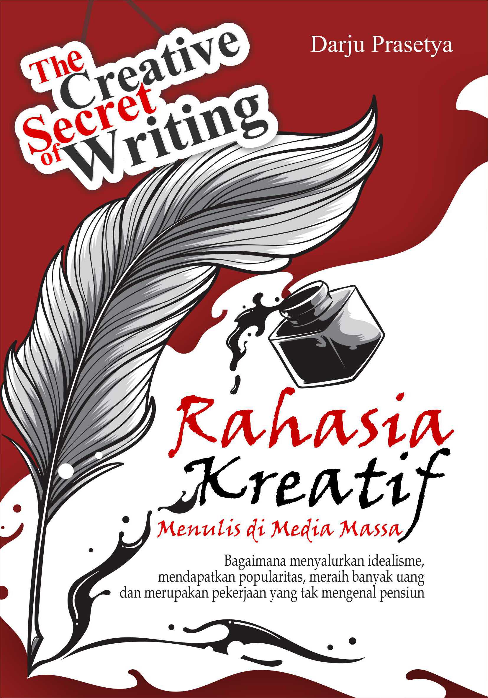 The creative secret of writing [sumber elektronis] : rahasia kreatif menulis di media massa