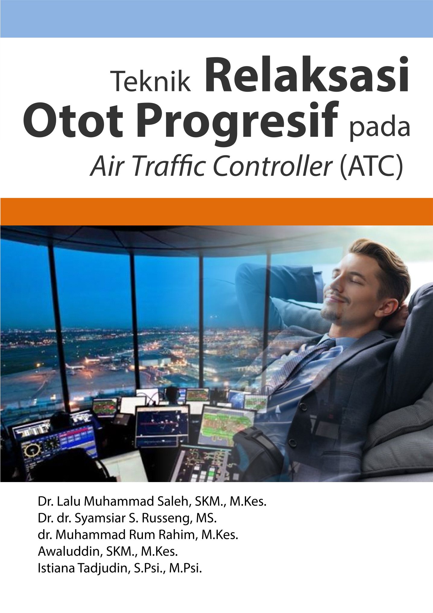 Teknik relaksasi otot progresif pada air traffic controller (ATC) [sumber elektronis]