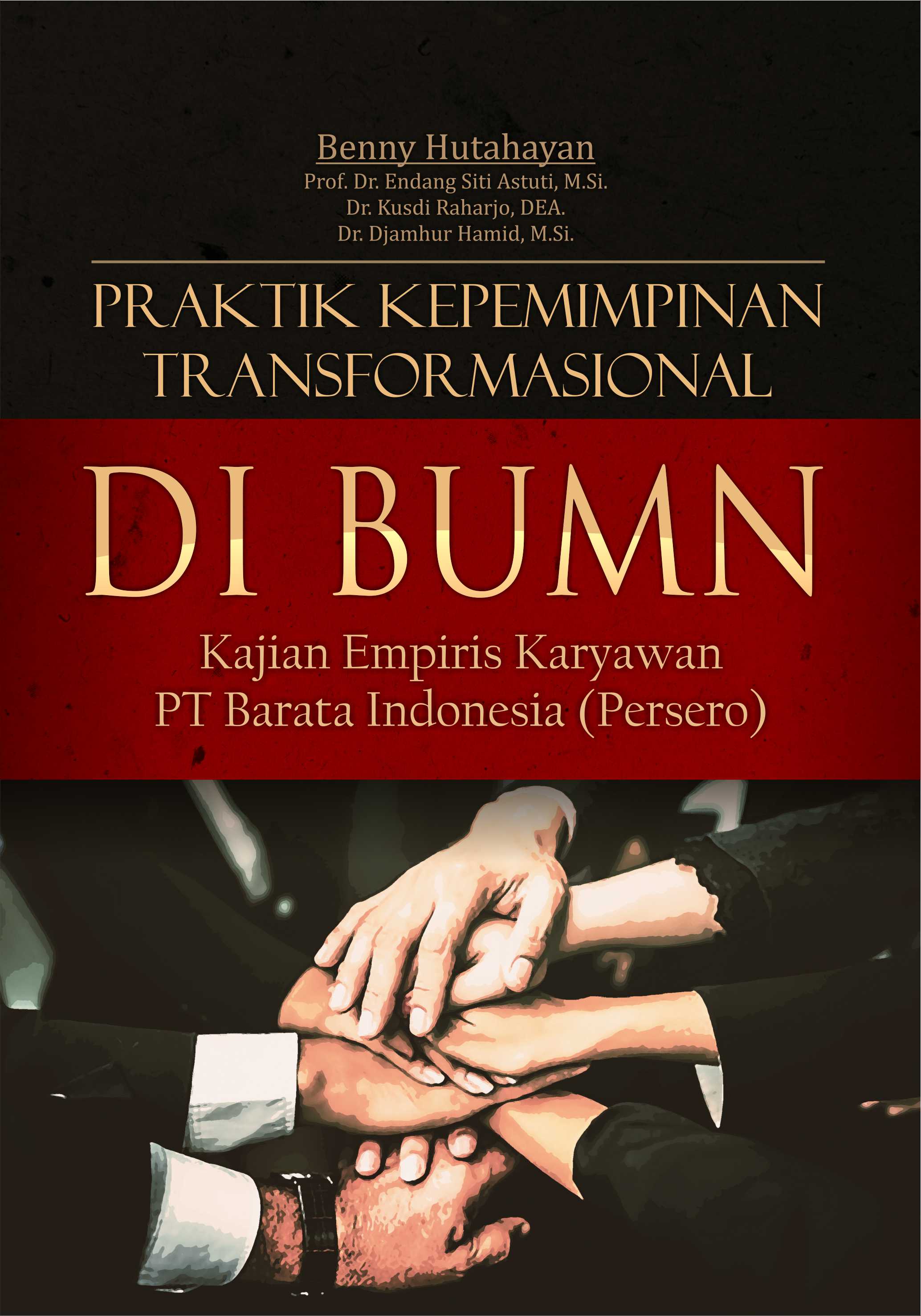 Praktik kepemimpinan transformasional di BUMN : kajian empiris karyawan PT. Barata Indonesia (Persero)) [sumber elektronis]