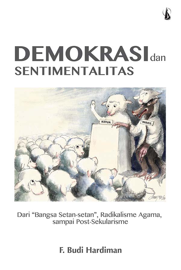 Demokrasi dan sentimentalitas [sumber elektronis] : Dari “Bangsa Setan-setan”, Radikalisme Agama sampai Post-Sekularisme