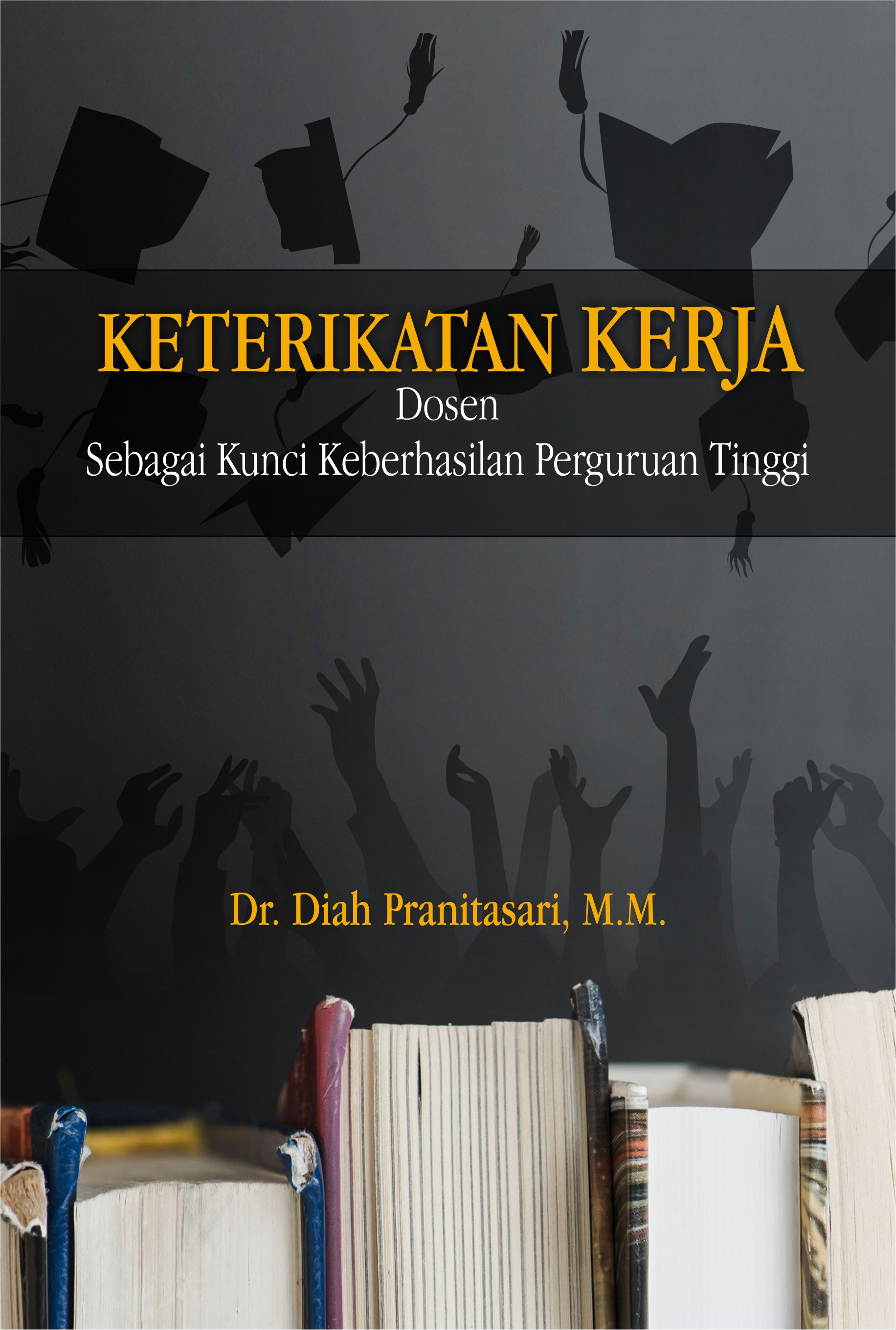 Keterikatan kerja [sumber elektronis] : dosen sebagai kunci keberhasilan perguruan tinggi