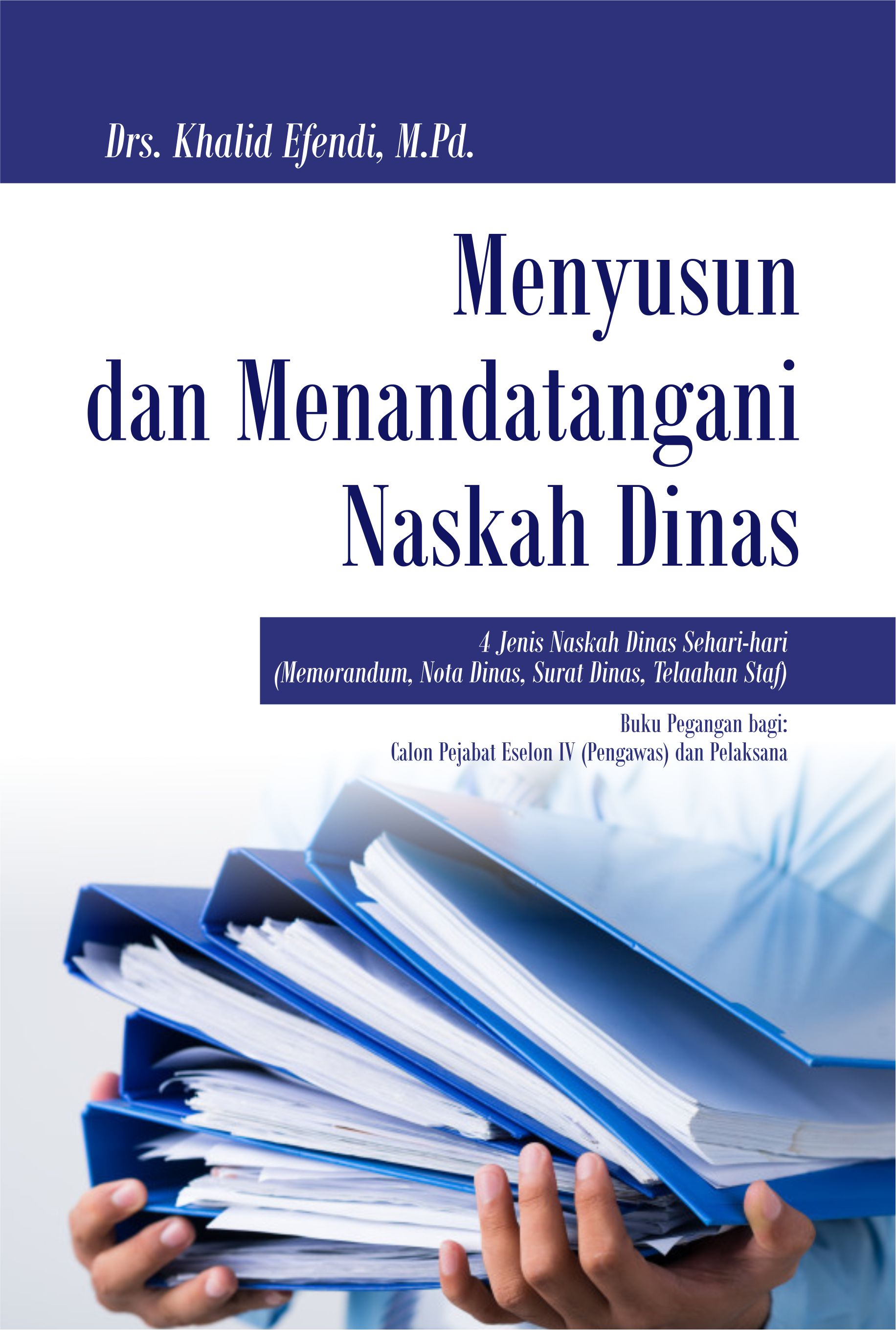 Menyusun dan menandatangani naskah dinas [sumber elektronis] : 4 jenis naskah dinas sehari-hari (memorandum, nota dinas, surat dinas, telaahan staf)