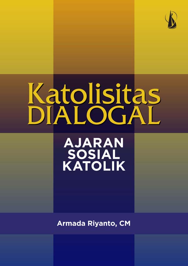 Katolisistas dialogal : ajaran sosial Katolik [sumber elektronis]