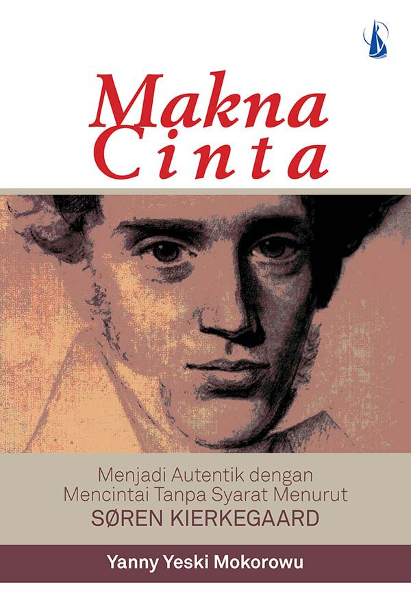 Makna cinta [sumber elektronis] : menjadi autentik dengan mencintai tanpa syarat menurut søren kierkegaard