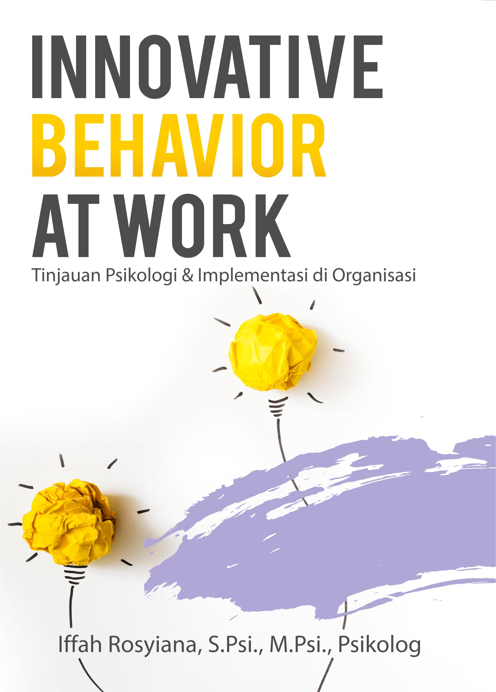 Innovative behavior at work [sumber elektronis] : tinjauan psikologi & implementasi di organisasi