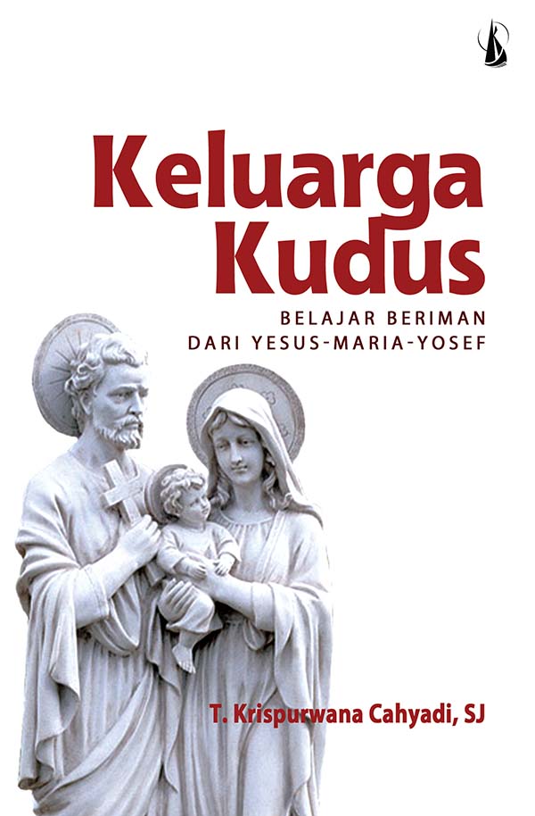 Keluarga kudus: belajar bermain dari Yesus-Maria-Yosef [sumber elektronis]